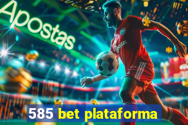 585 bet plataforma